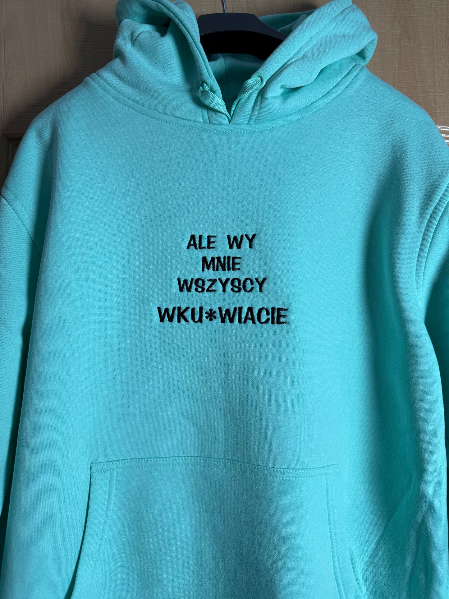 Bluza z kapturem z haftem Ale wy mnie wszyscy wk*rwiacie