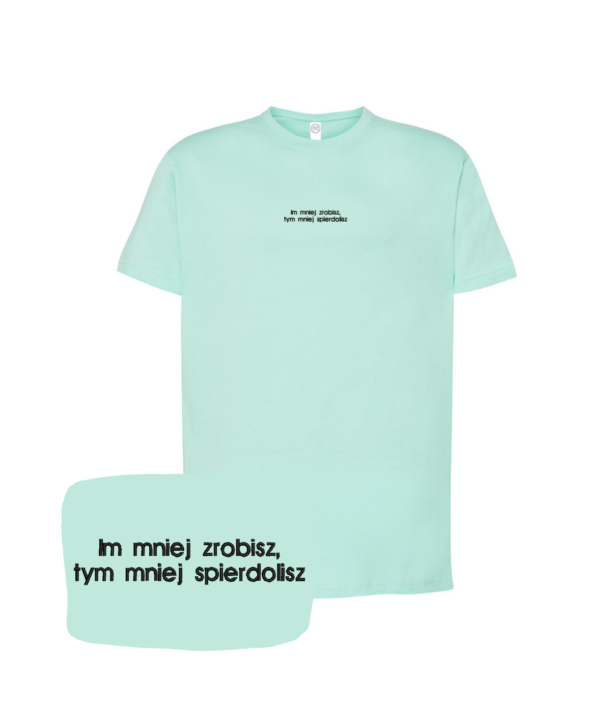 Black cotton T-shirt from CustomClothes.pl with embroidered quote "Im mniej zrobisz, tym mniej spierdolisz" in bold lettering.