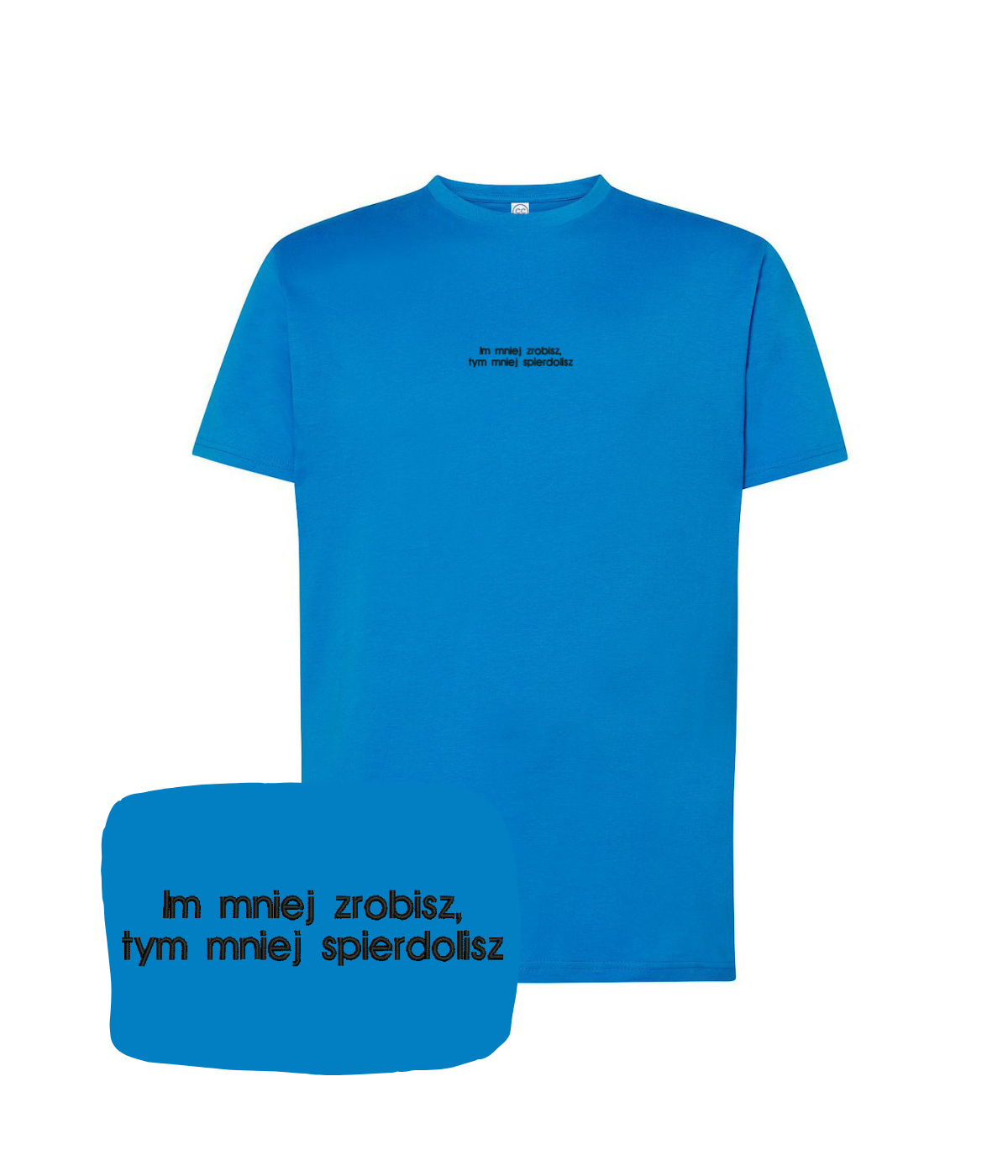 Black T-shirt with embroidered quote "Im mniej zrobisz, tym mniej spierdolisz" from CustomClothes.pl featuring bold lettering and embroidery.