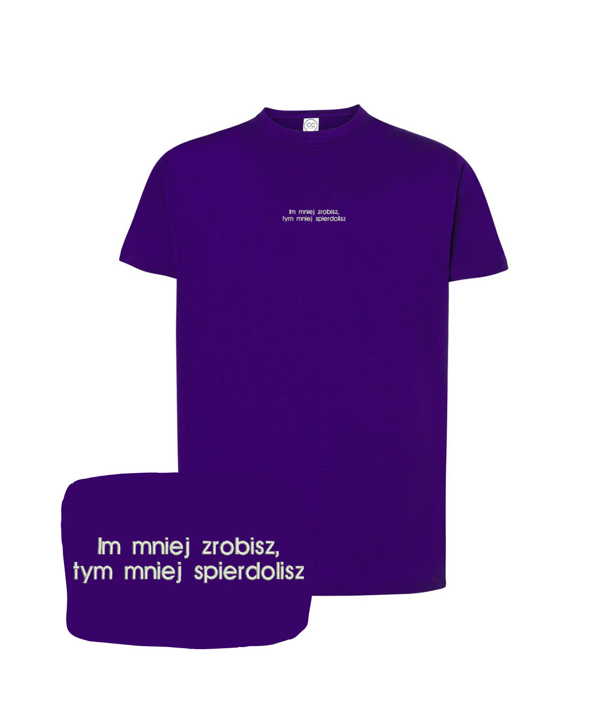 CustomClothes.pl T-shirt with embroidered quote “Im mniej zrobisz, tym mniej spierdolisz” in bold black lettering.