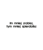 Black T-shirt from CustomClothes.pl with embroidered quote "Im mniej zrobisz, tym mniej spierdolisz" in bold lettering.