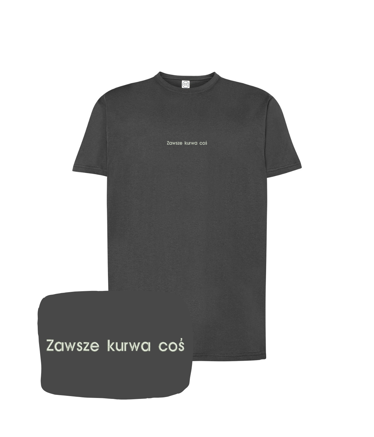 Humorous CustomClothes.pl T-shirt with embroidered "Zawsze kurwa coś" phrase, featuring casual fit and detailed embroidery.