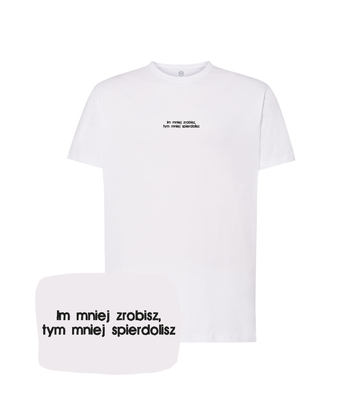 Black T-shirt from CustomClothes.pl featuring embroidered quote "Im mniej zrobisz, tym mniej spierdolisz" on the front.