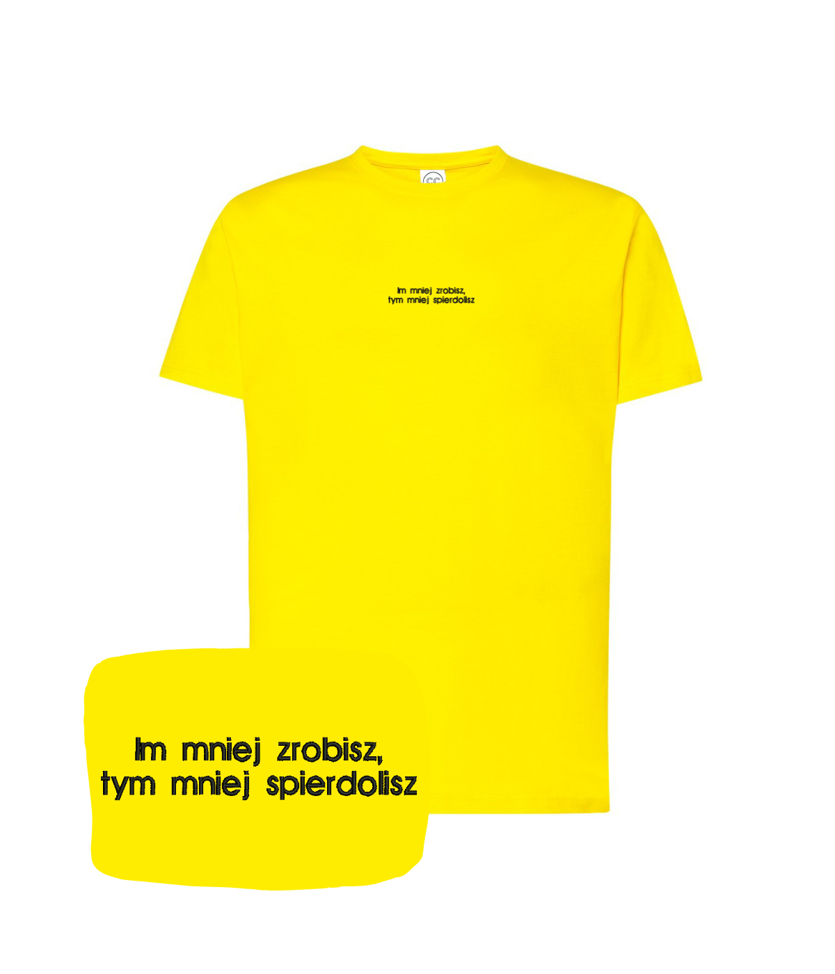 Cotton T-shirt from CustomClothes.pl with embroidered quote "Im mniej zrobisz, tym mniej spierdolisz," front view.