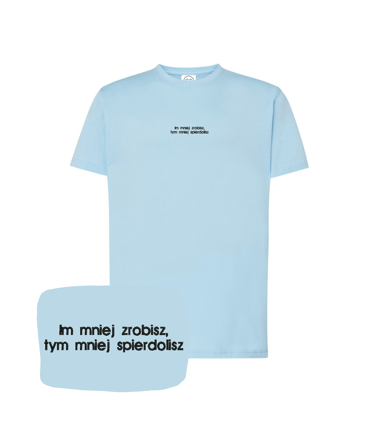 Black T-shirt with embroidered quote "Im mniej zrobisz, tym mniej spierdolisz" from CustomClothes.pl, featuring bold text design.