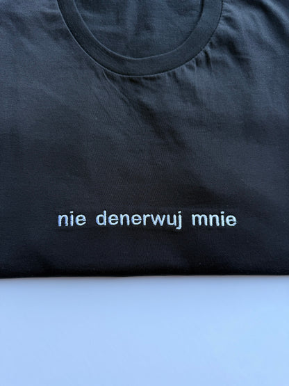Koszulka z haftem nie denerwuj mnie