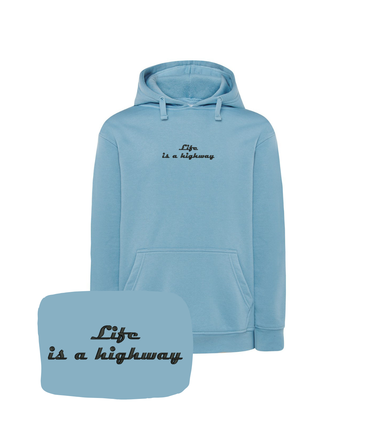 Light blue hoodie with "Life is a Highway" embroidered text, casual sweatshirt from CustomClothes.pl.