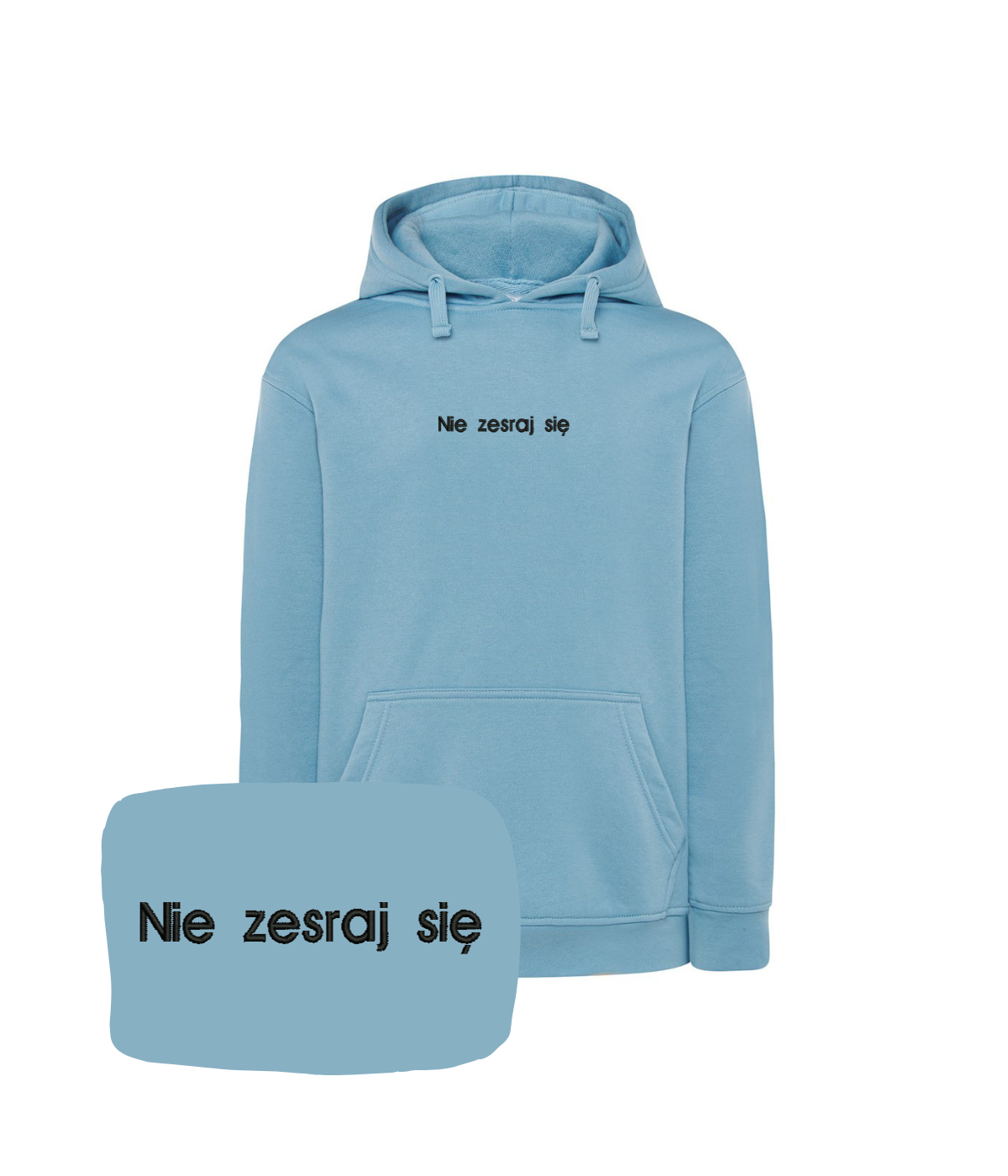 Light blue hooded sweatshirt with embroidered "Nie zesraj się" phrase, casual fit, from CustomClothes.pl.