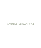 Gray hoodie with humorous embroidered "Zawsze coś" phrase, featuring a front pocket and adjustable drawstrings.