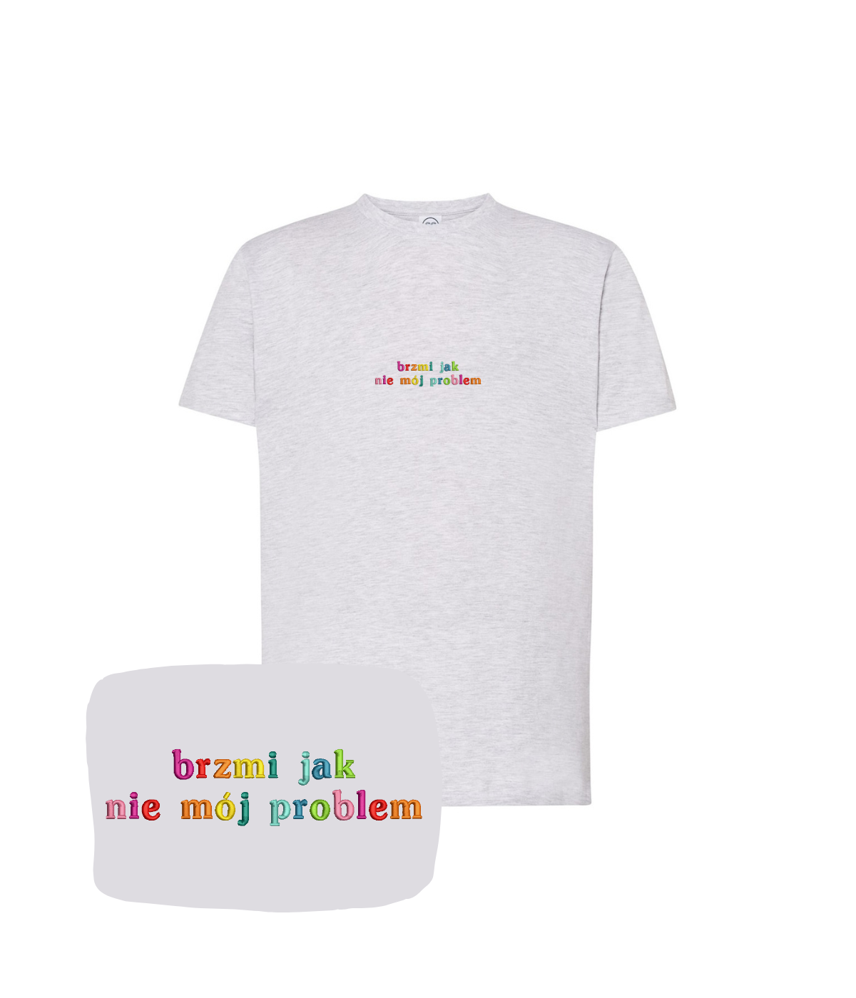 Light gray CustomClothes.pl T-shirt featuring a embroidered design with the phrase "brzmi jak nie mój problem" on the front.