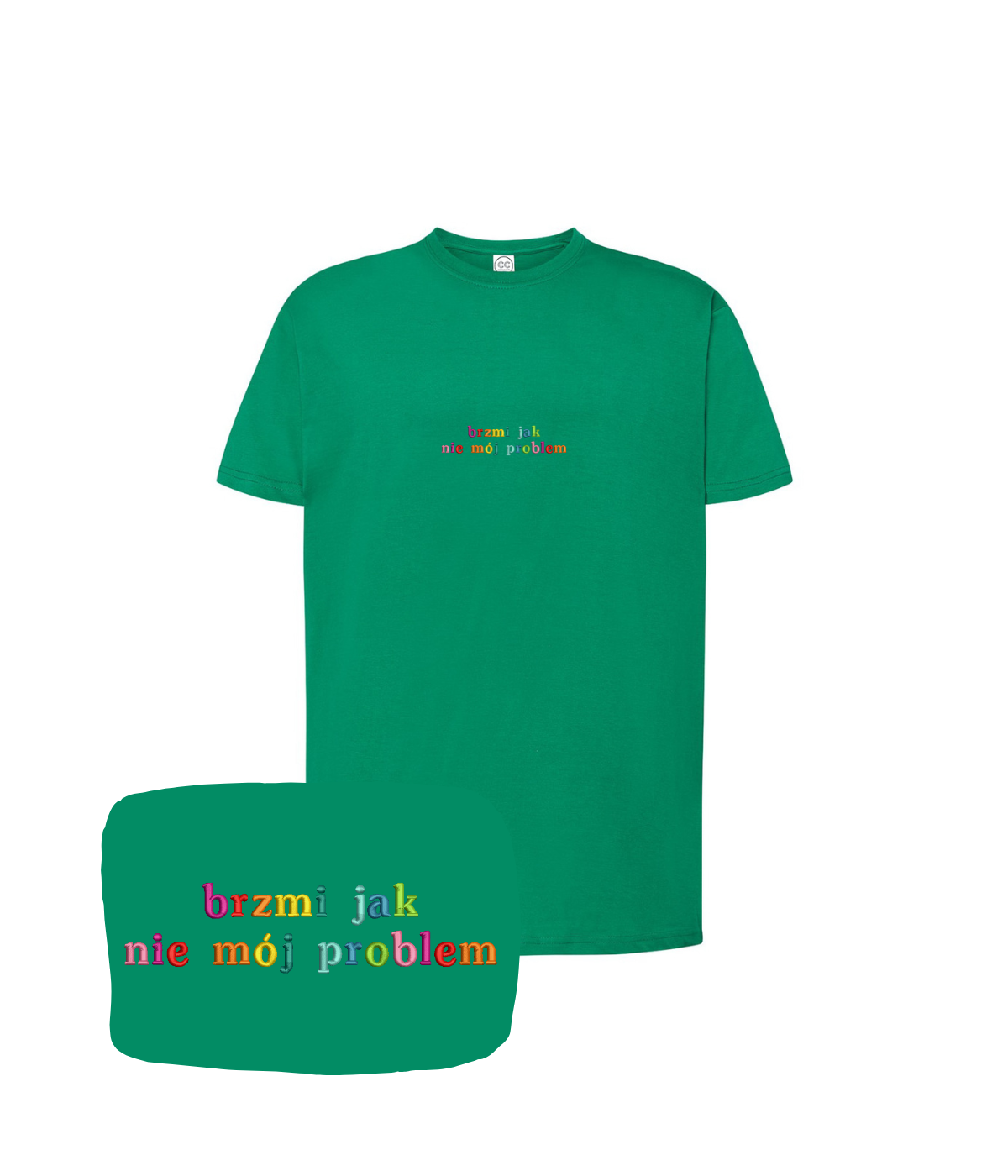 Green T-shirt with embroidered "brzmi jak nie mój problem" slogan from CustomClothes.pl, casual fit and comfortable fabric.