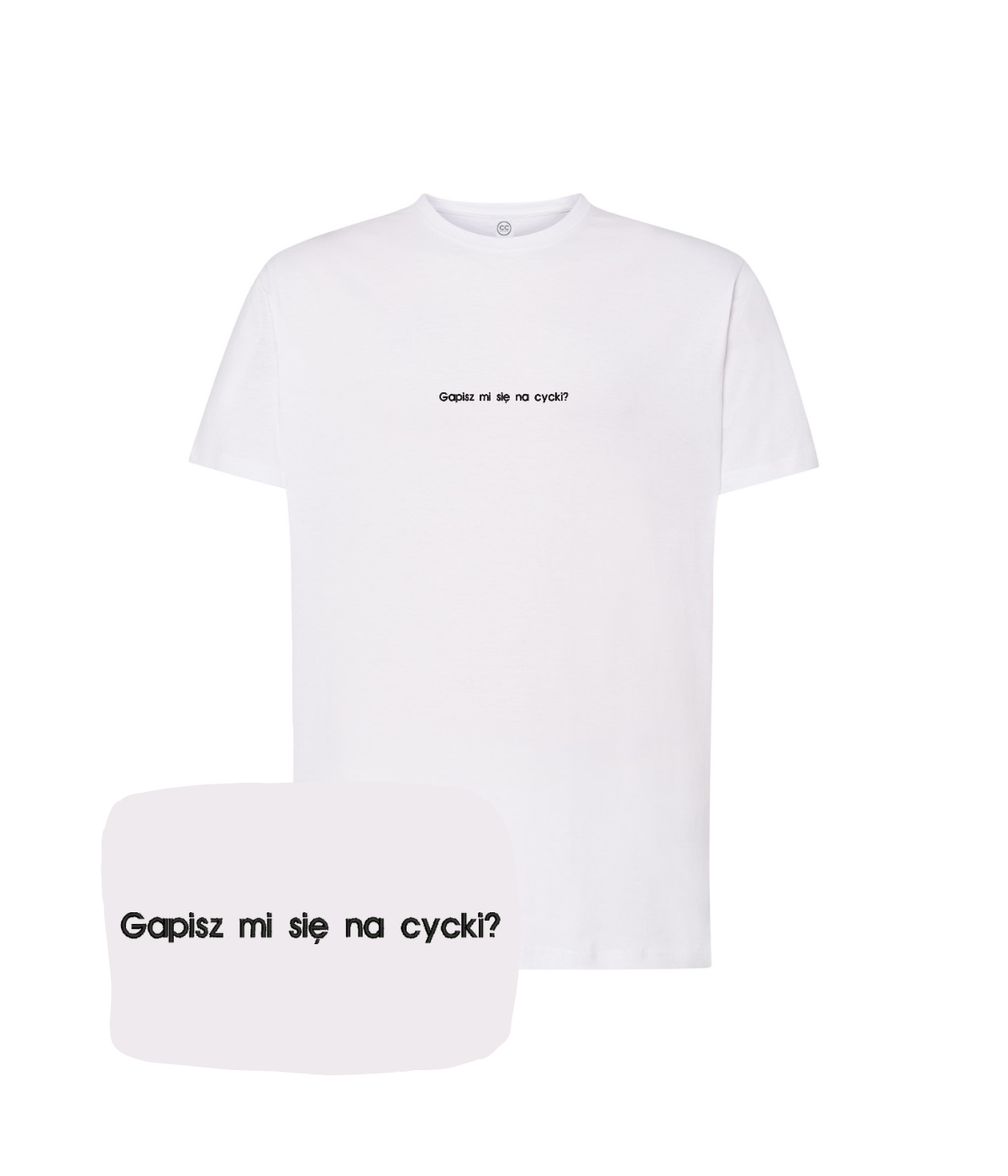 White T-shirt with embroidered text "Gapisz mi się na cycki?" from CustomClothes.pl, casual and comfortable clothing.