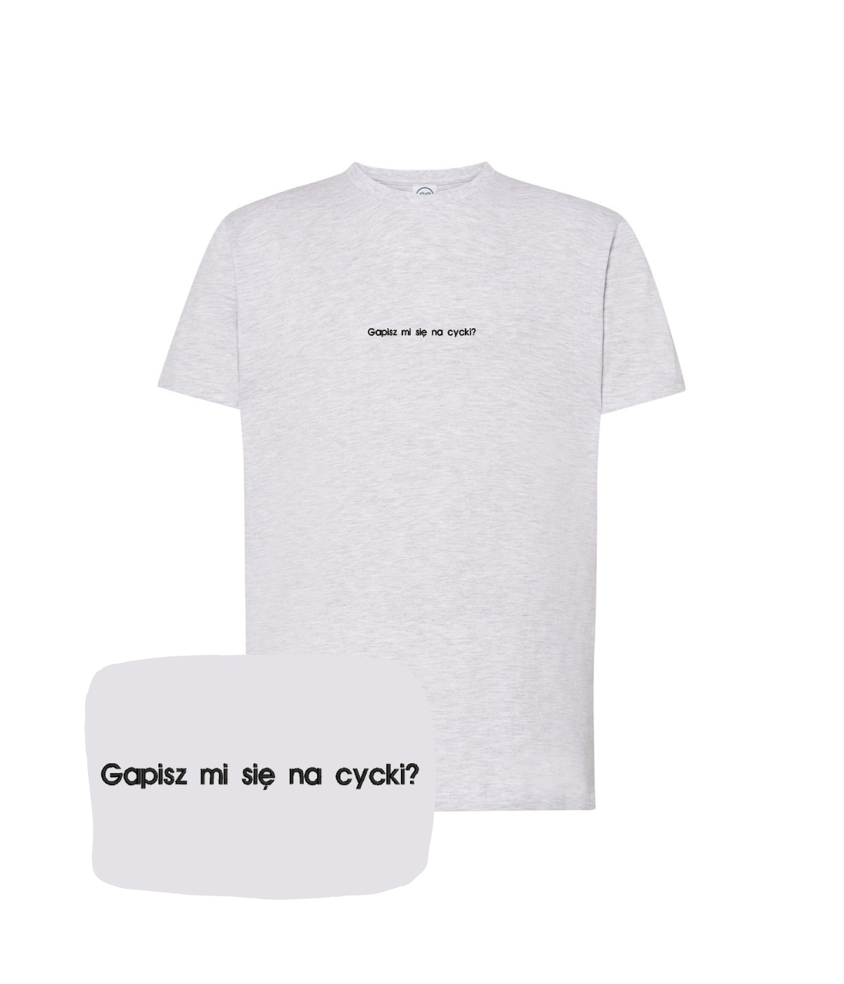 Light gray T-shirt with embroidered text "Gapisz mi się na cycki?" from CustomClothes.pl, showcasing the front design.