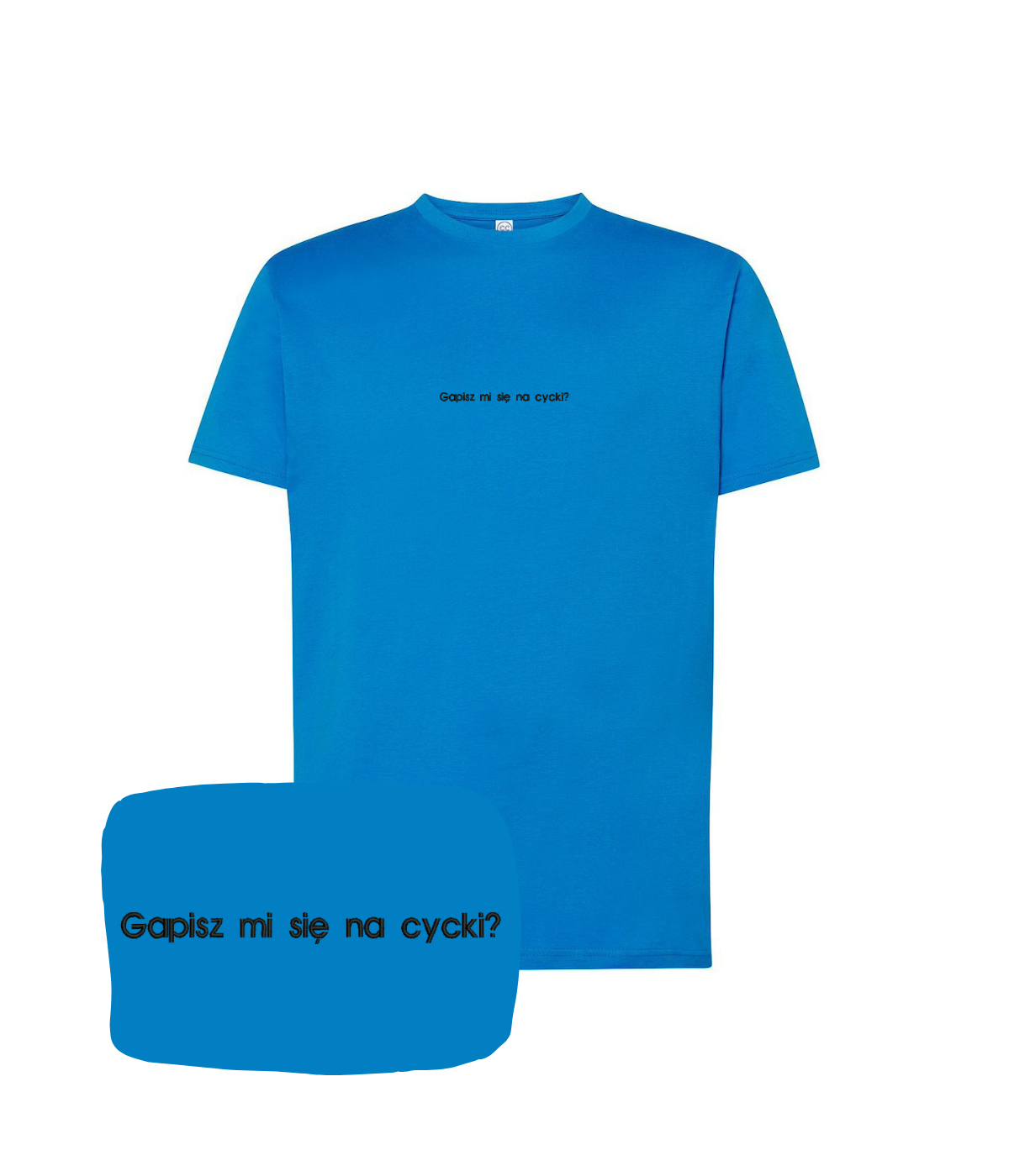 Blue T-shirt with embroidered text "Gapisz mi się na cycki?" by CustomClothes.pl, showing front view with detailed embroidery.