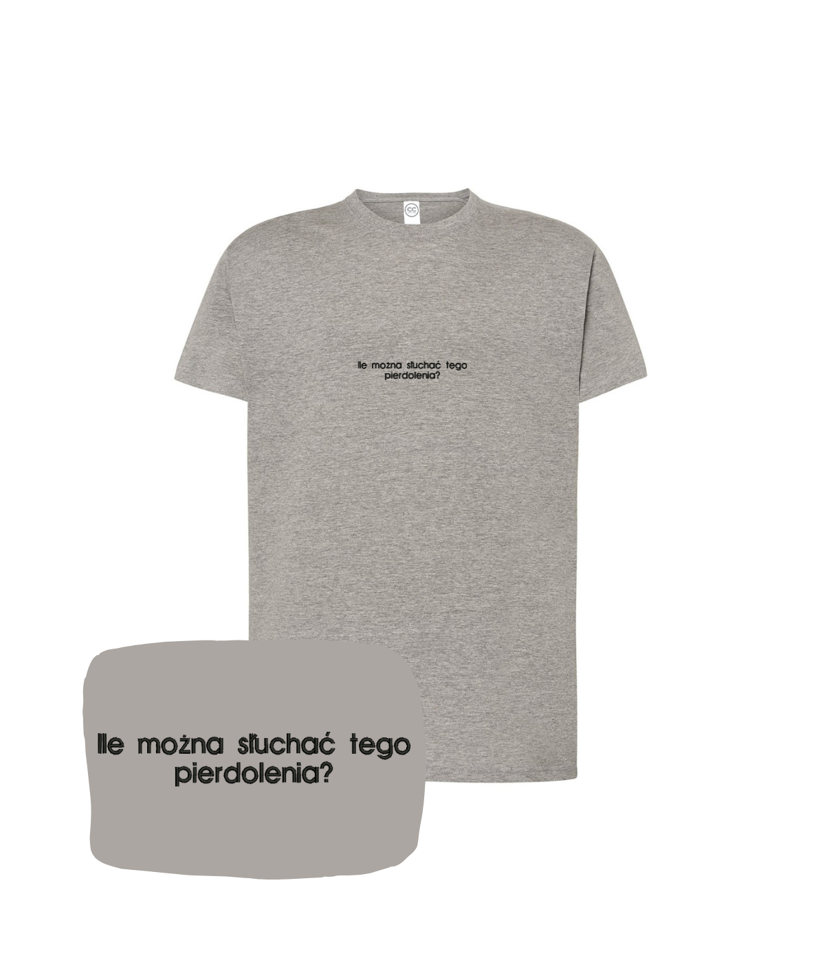 Dark gray T-shirt with embroidered text "Ile można słuchać tego pierdolenia?" from CustomClothes.pl.