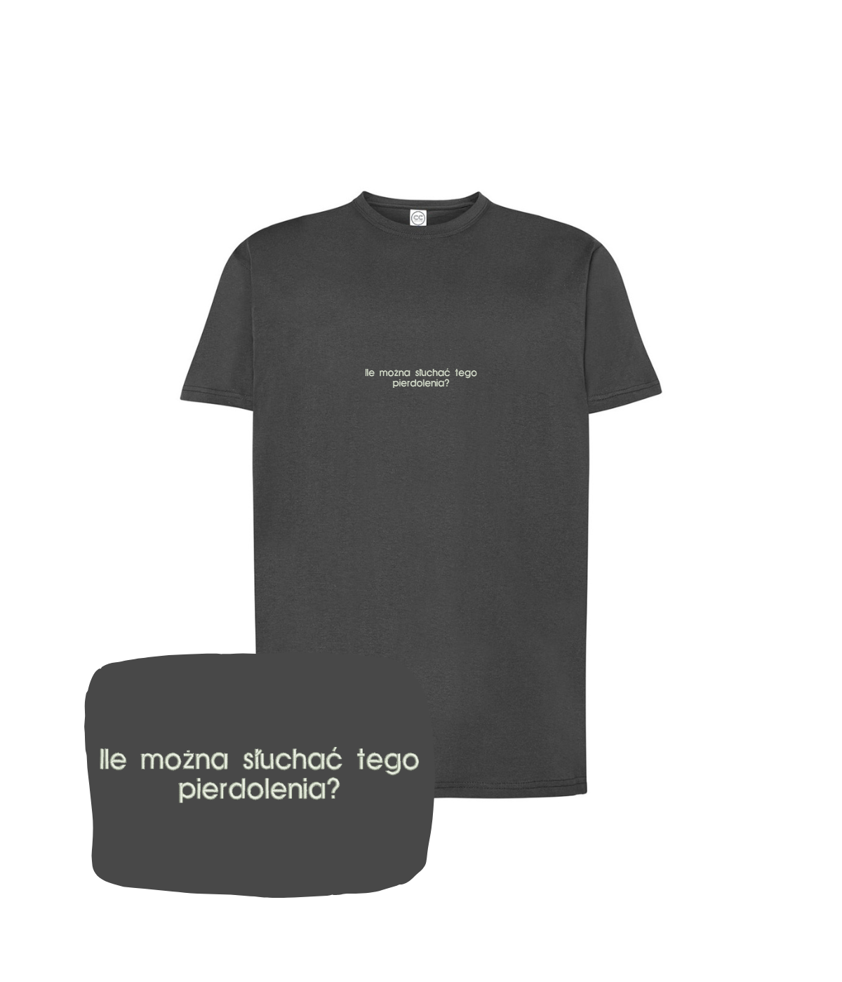 Grafitowa koszulka z haftem z napisem "Ile można słuchać tego pierdolenia?" od marki CustomClothes.pl, widoczny nadruk na przodzie.