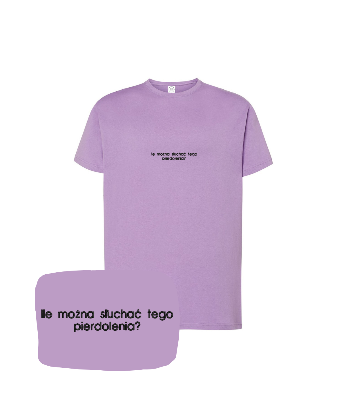 Lavender T-shirt with embroidered slogan "Ile można słuchać tego pierdolenia?" by CustomClothes.pl, casual and comfortable fit.