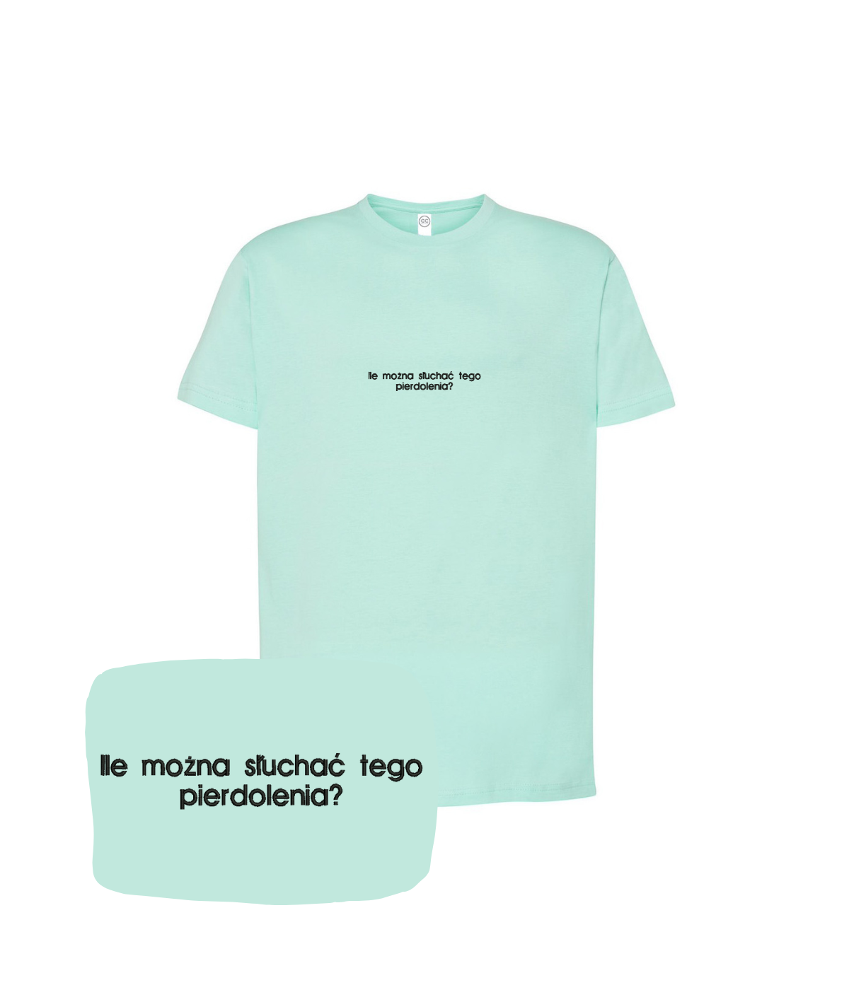 Green T-shirt with embroidered text "Ile można słuchać tego pierdolenia?" from CustomClothes.pl, casual wear with bold design.