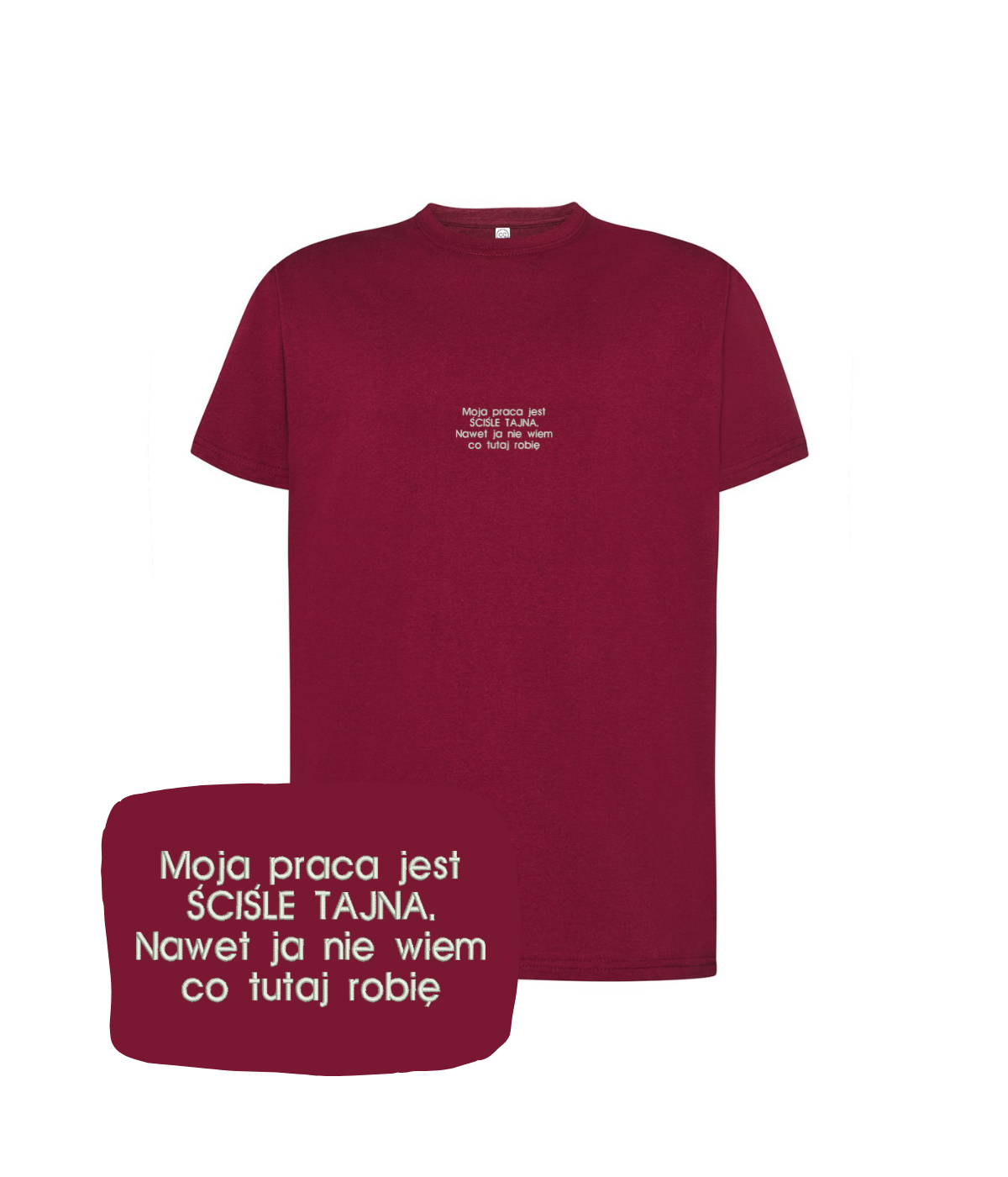 Bordowa koszulka z haftem z napisem "Moja praca jest ŚCIŚLE TAJNA" na froncie, od marki CustomClothes.pl.