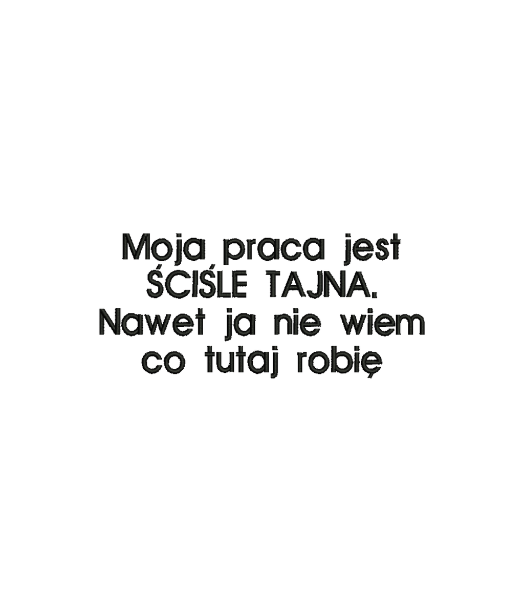 Black T-shirt from CustomClothes.pl with embroidered text "Moja praca jest ŚCIŚLE TAJNA. Nawet ja nie wiem co tutaj robię" showing front detail.