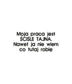 Black T-shirt from CustomClothes.pl with embroidered text "Moja praca jest ŚCIŚLE TAJNA. Nawet ja nie wiem co tutaj robię" showing front detail.