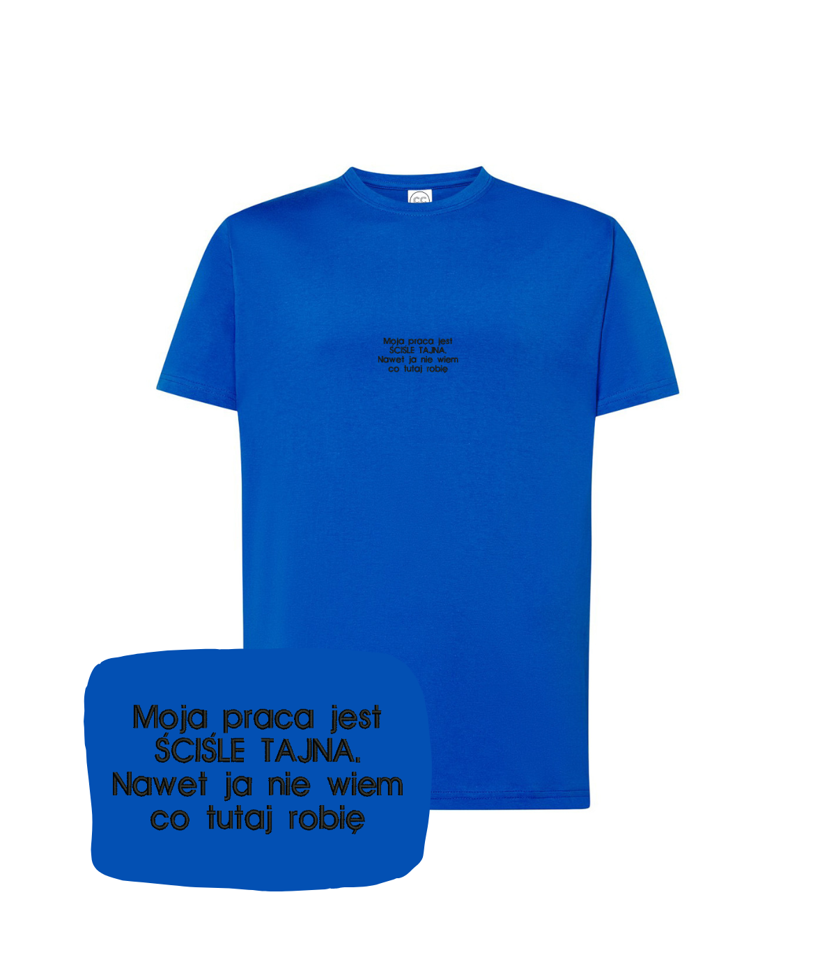 Blue T-shirt with embroidered text "Moja praca jest ŚCIŚLE TAJNA" from CustomClothes.pl, showing the front view.