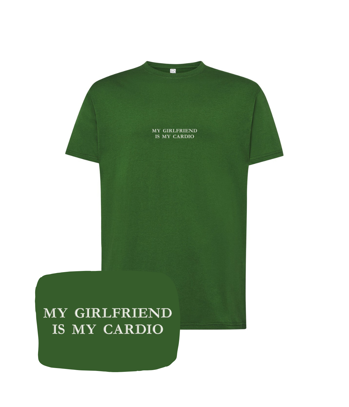 CustomClothes.pl T-shirt with embroidered "My Girlfriend Is My Cardio" design in bottle green, casual fit, front view.