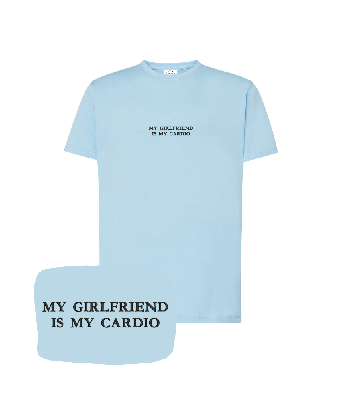 Light blue CustomClothes.pl T-shirt with embroidered "My Girlfriend Is My Cardio" phrase, casual fit and comfortable fabric.