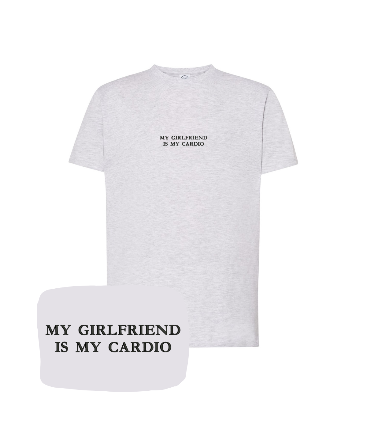 Light gray T-shirt with embroidered "My Girlfriend Is My Cardio" slogan from CustomClothes.pl, casual fit, visible embroidery detail.