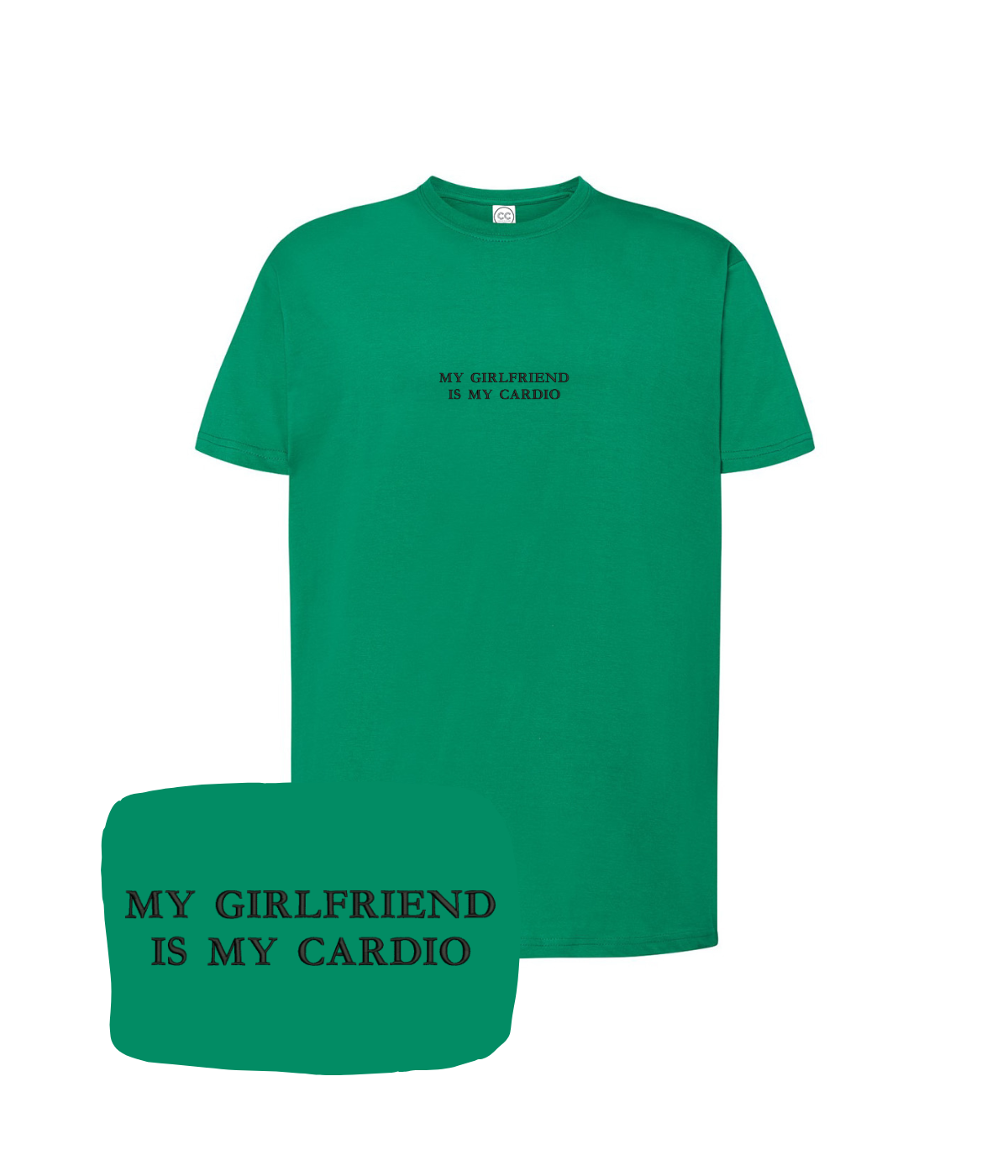 Green T-shirt with embroidered "My Girlfriend Is My Cardio" slogan, custom design from CustomClothes.pl.