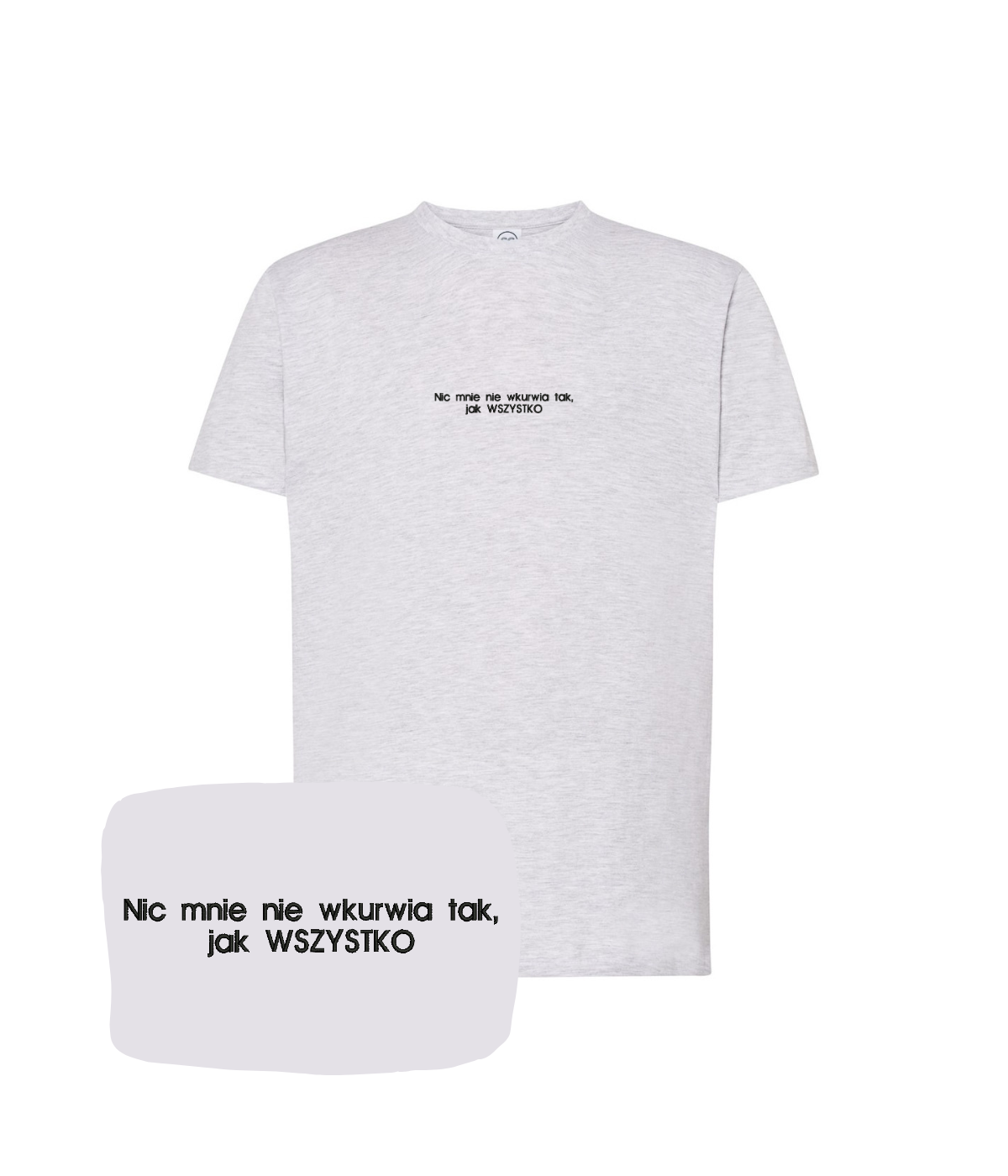Asymmetrical gray T-shirt by CustomClothes.pl with embroidered text "Nic mnie nie wkurwia tak, jak WSZYSTKO".