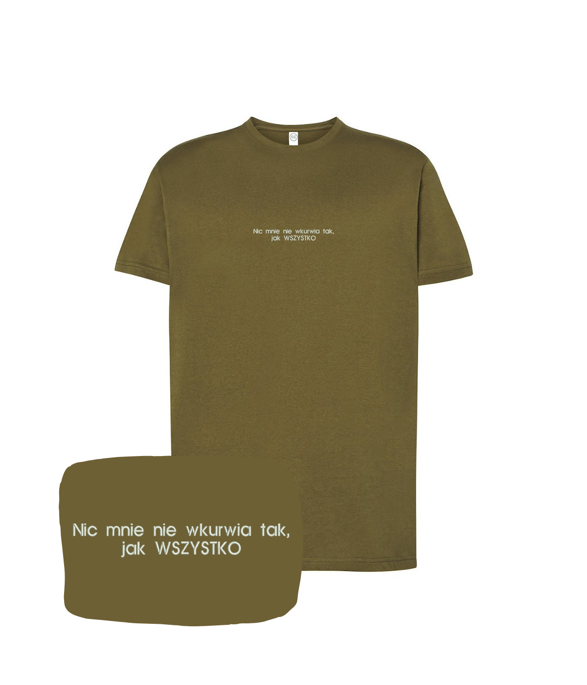 Khaki T-shirt with embroidered text "Nic mnie nie wkurwia tak, jak WSZYSTKO" from CustomClothes.pl, casual and stylish.