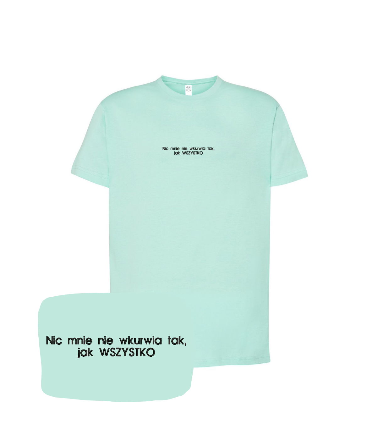 Mint green T-shirt with embroidered text "Nic mnie nie wkurwia tak, jak WSZYSTKO" by CustomClothes.pl