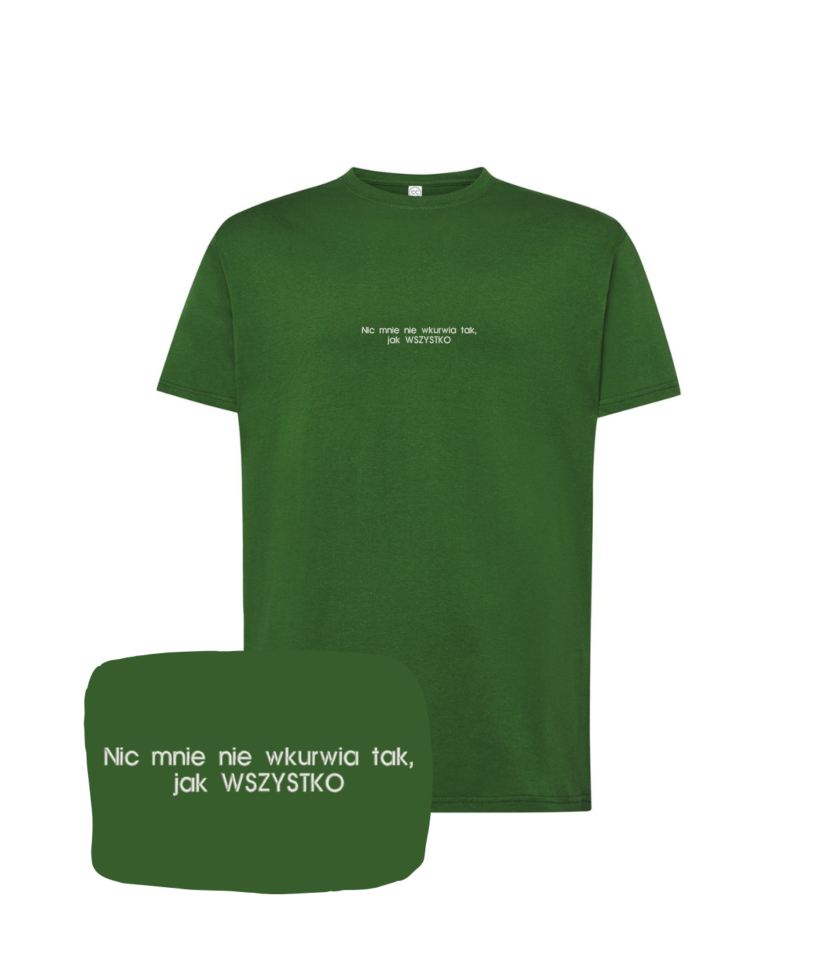 Green T-shirt with embroidered quote "Nic mnie nie wkurwia tak, jak WSZYSTKO" from CustomClothes.pl, casual and stylish.