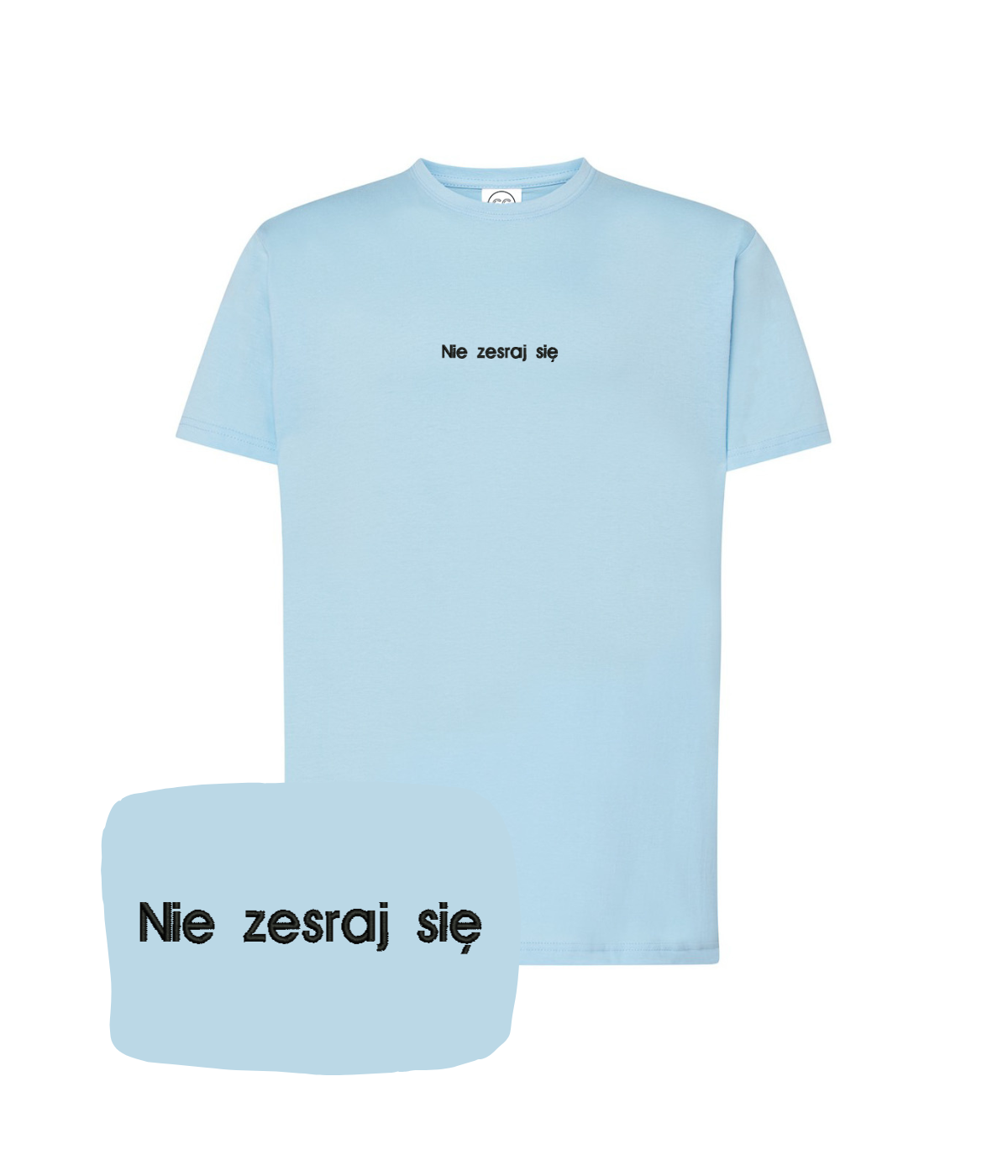 Light blue T-shirt with embroidered "Nie zesraj się" slogan, featuring detailed embroidery on the front by CustomClothes.pl.