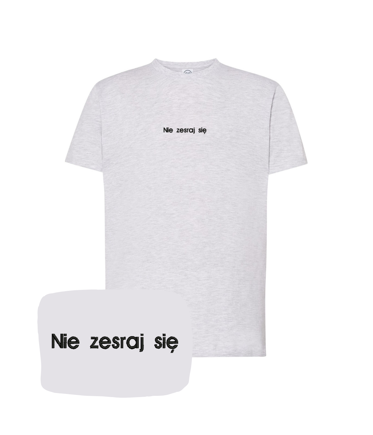 Light gray T-shirt with embroidered "Nie zesraj się" slogan, from CustomClothes.pl, featuring casual fit and comfortable fabric.