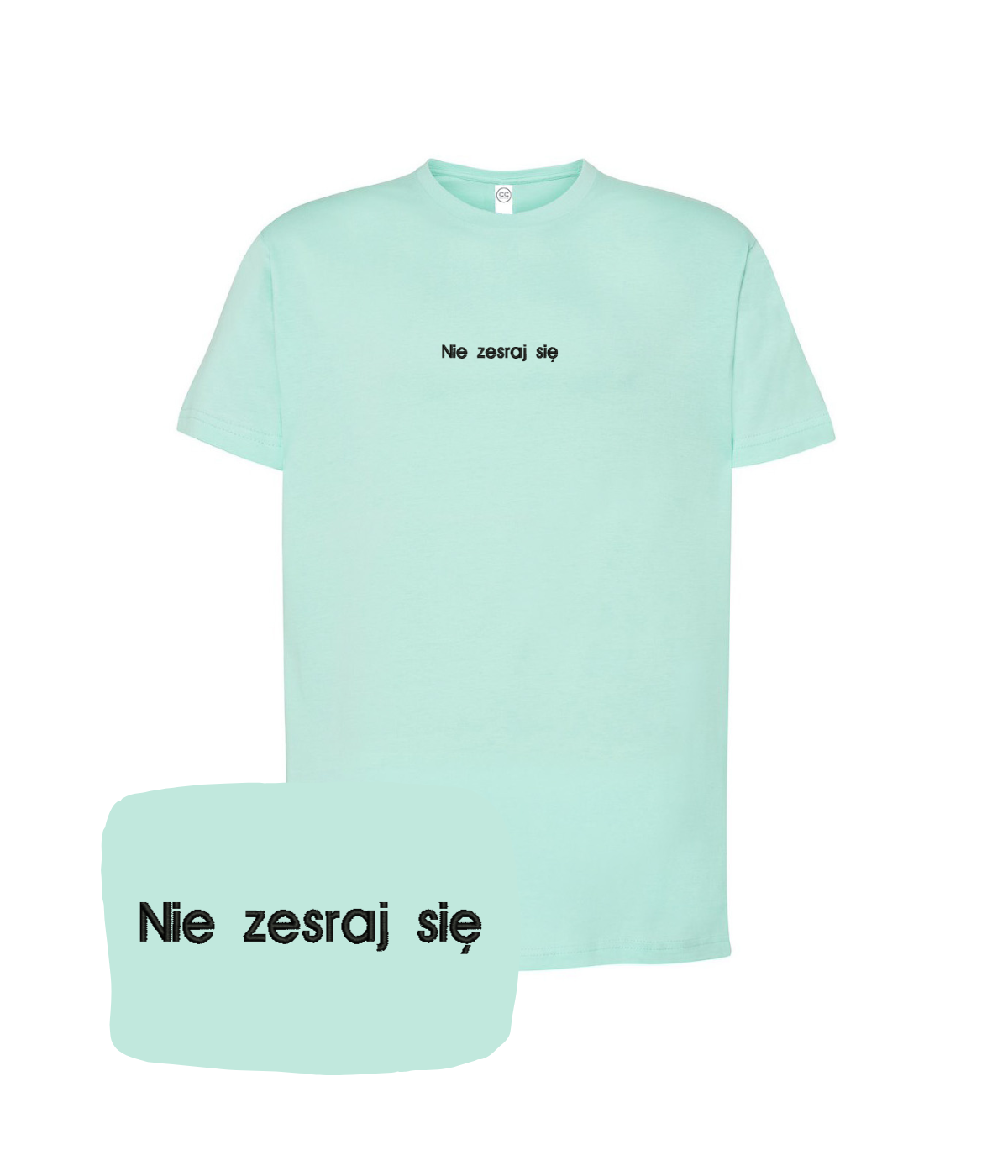 Mint green t-shirt with embroidered "Nie zesraj się" slogan from CustomClothes.pl, casual fit, visible embroidery detail.
