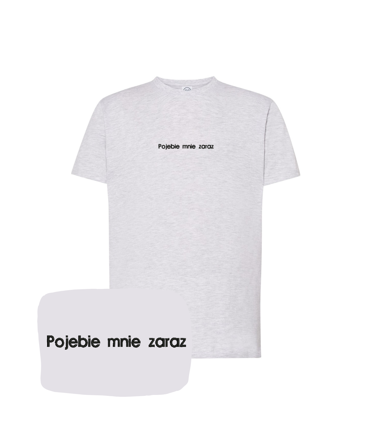 Light gray T-shirt with embroidered text "Pojebie mnie zaraz" from CustomClothes.pl, showcasing detailed embroidery on the front.