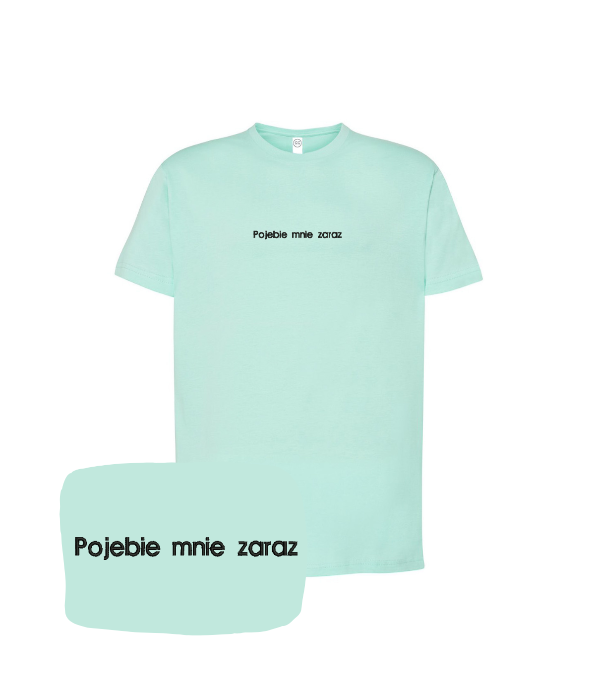 Mint green T-shirt with embroidered text "Pojebie mnie zaraz" from CustomClothes.pl, shown on a mannequin.