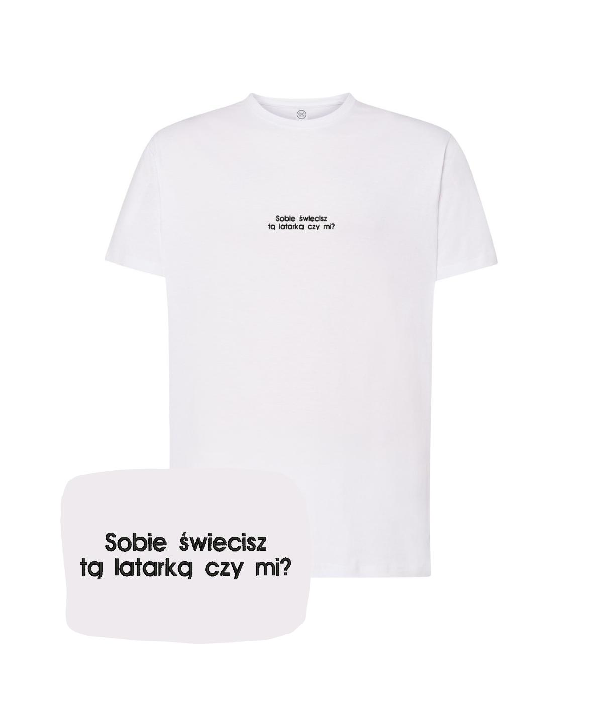 White T-shirt with embroidered text "Sobie świecisz tą latarką czy mi?" from CustomClothes.pl, featuring a casual fit and detailed embroidery.