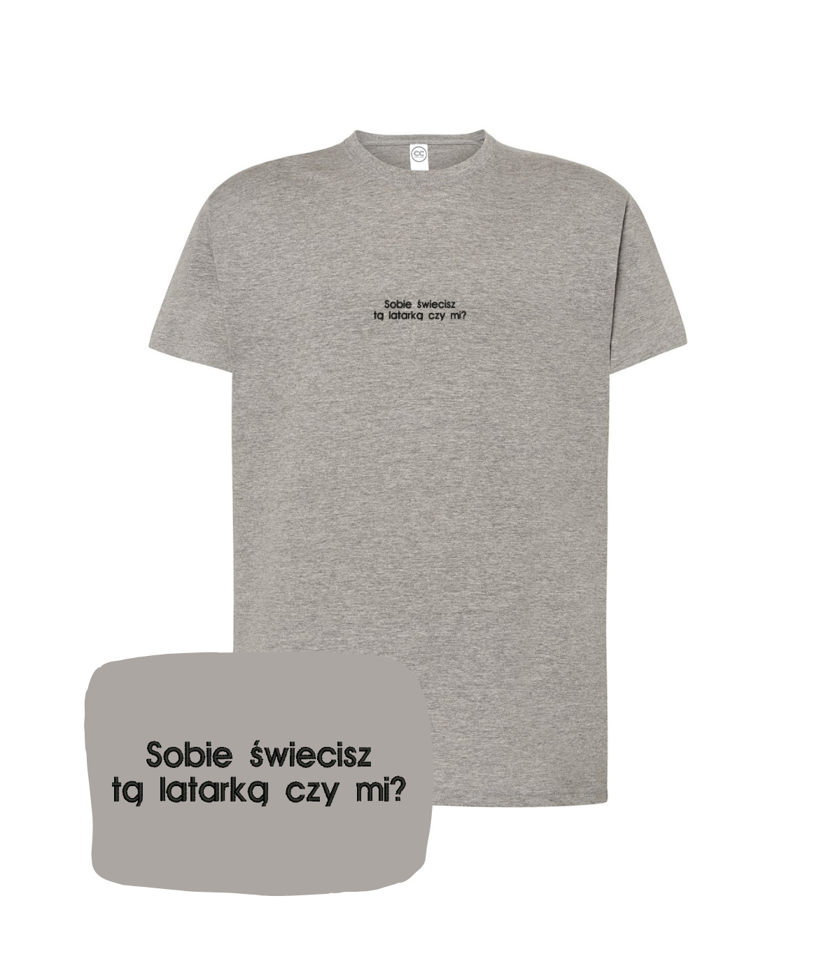 Dark gray T-shirt with a embroidered phrase "Sobie świecisz tą latarką czy mi?" on the front by CustomClothes.pl.