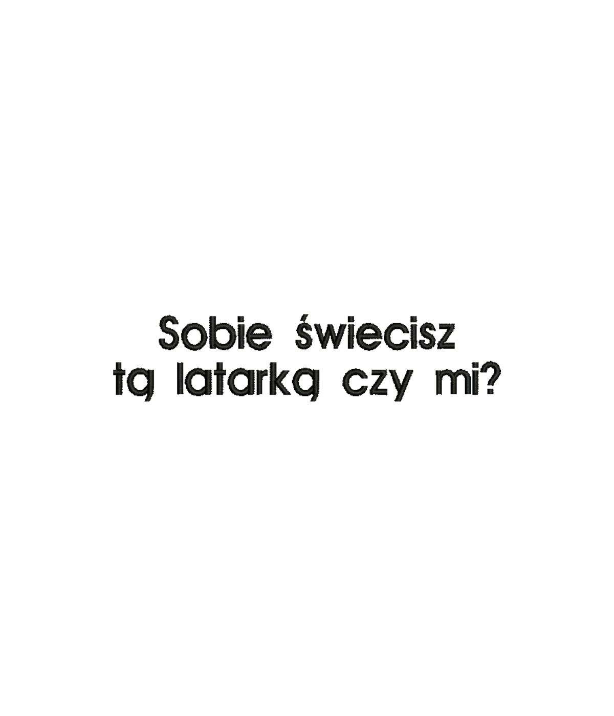 Black T-shirt with embroidered text "Sobie świecisz tą latarką czy mi?" from CustomClothes.pl, featuring detailed embroidery.