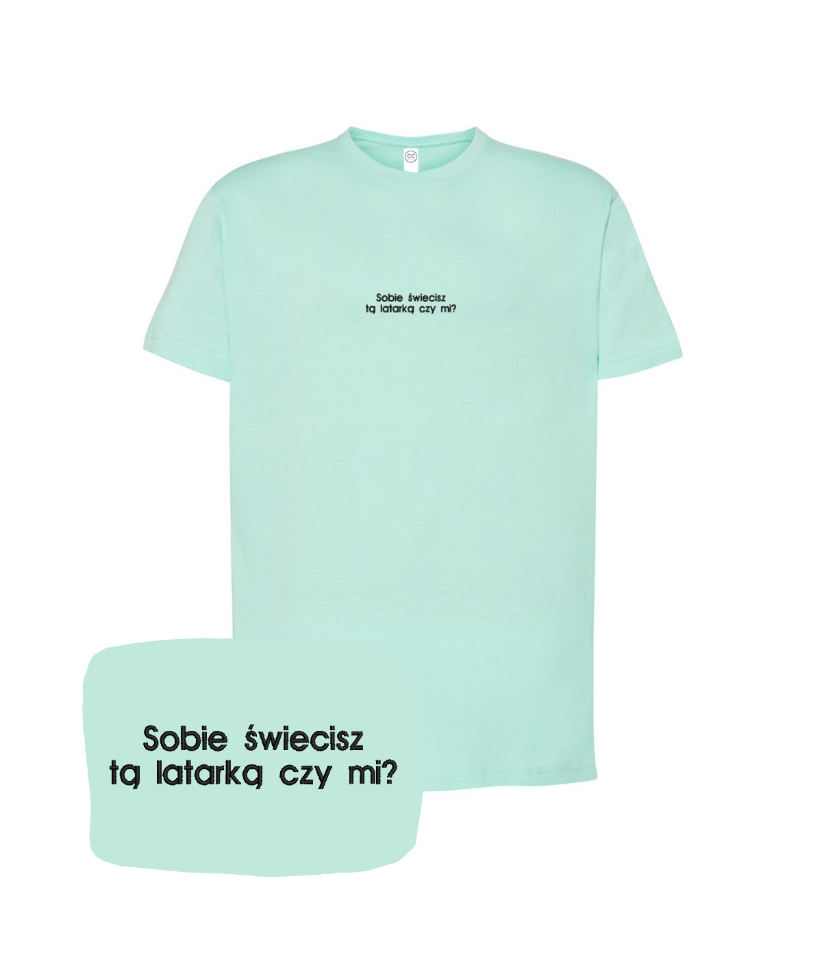 Green T-shirt with embroidered text "Sobie świecisz tą latarką czy mi?" by CustomClothes.pl, featuring visible embroidery on the front.