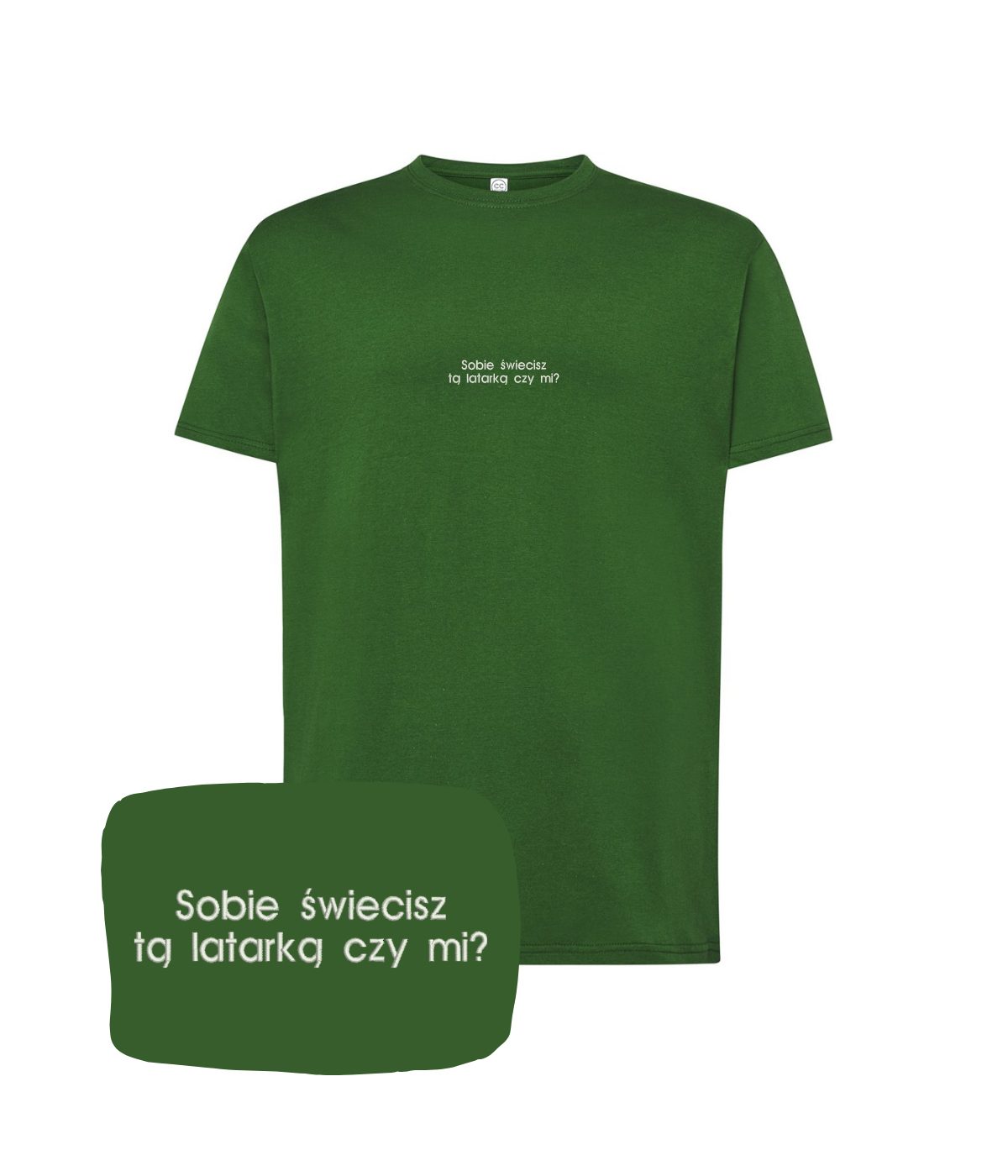 Green T-shirt with embroidered text "Sobie świecisz tą latarką czy mi?" from CustomClothes.pl featuring embroidered design.