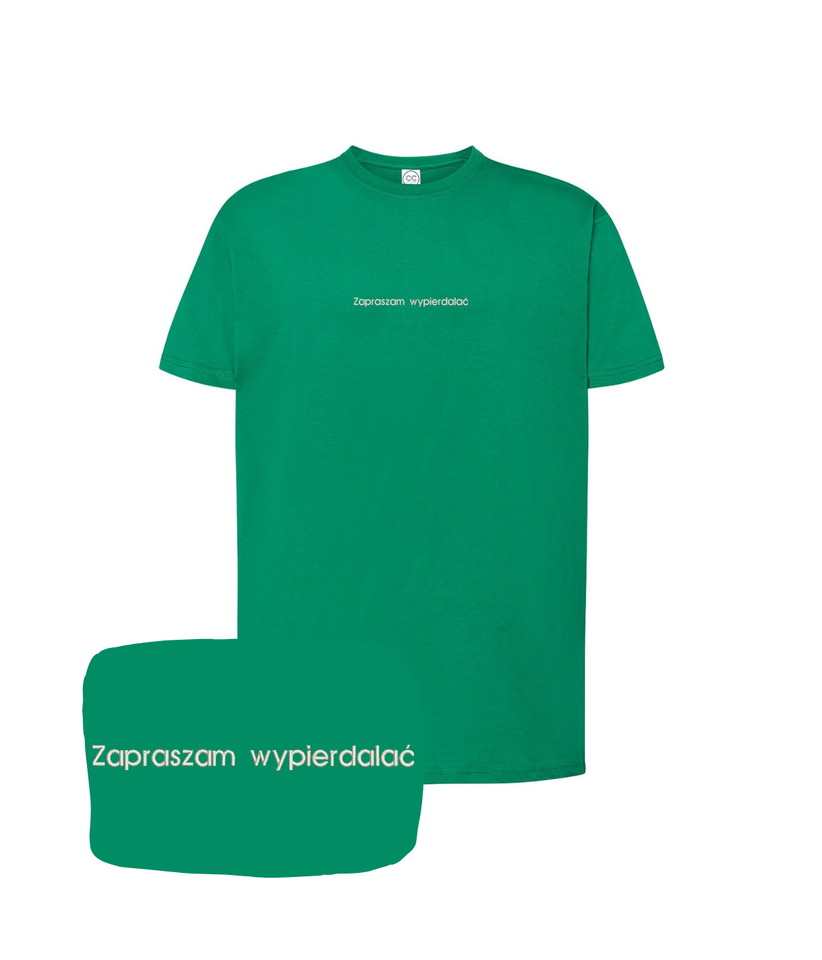 Green T-shirt with embroidered text "Zapraszam wypierdalać" from CustomClothes.pl, casual fit, front view showing the design.