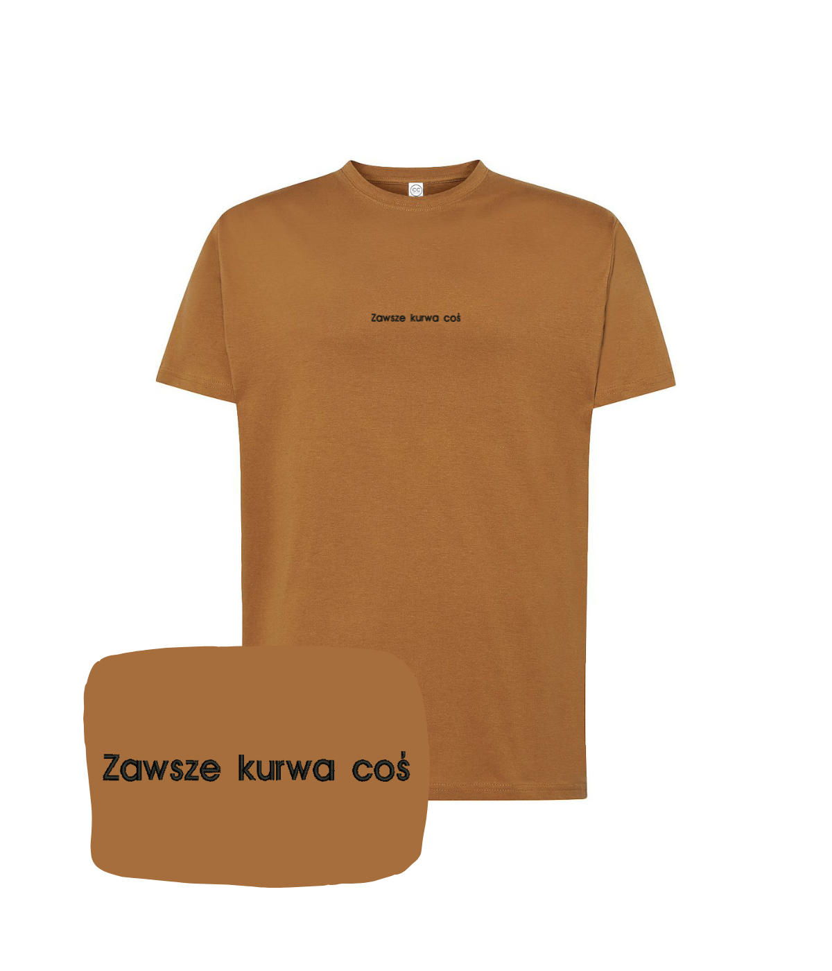 Funny brown T-shirt with embroidered text "Zawsze kurwa coś" from CustomClothes.pl, featuring bold lettering on the front.