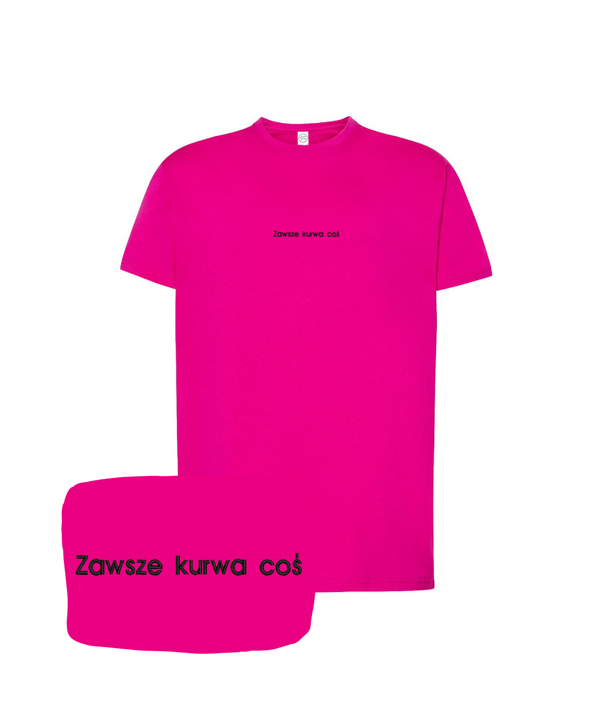 Fuchsia humorous T-shirt with embroidered "Zawsze kurwa coś" phrase, by CustomClothes.pl, casual style, front view.