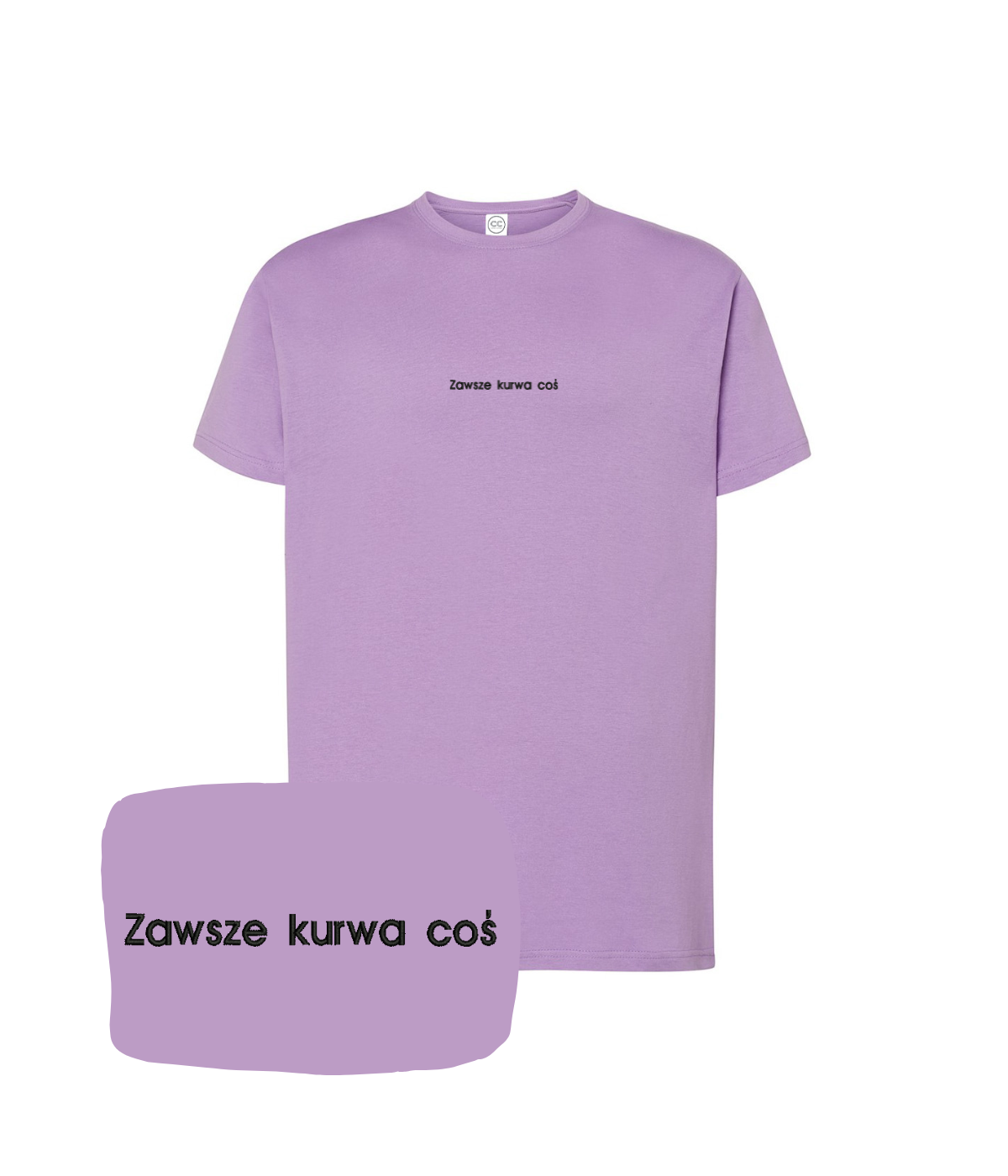 Lavender funny T-shirt with embroidered "Zawsze kurwa coś" phrase from CustomClothes.pl, casual style, front view.