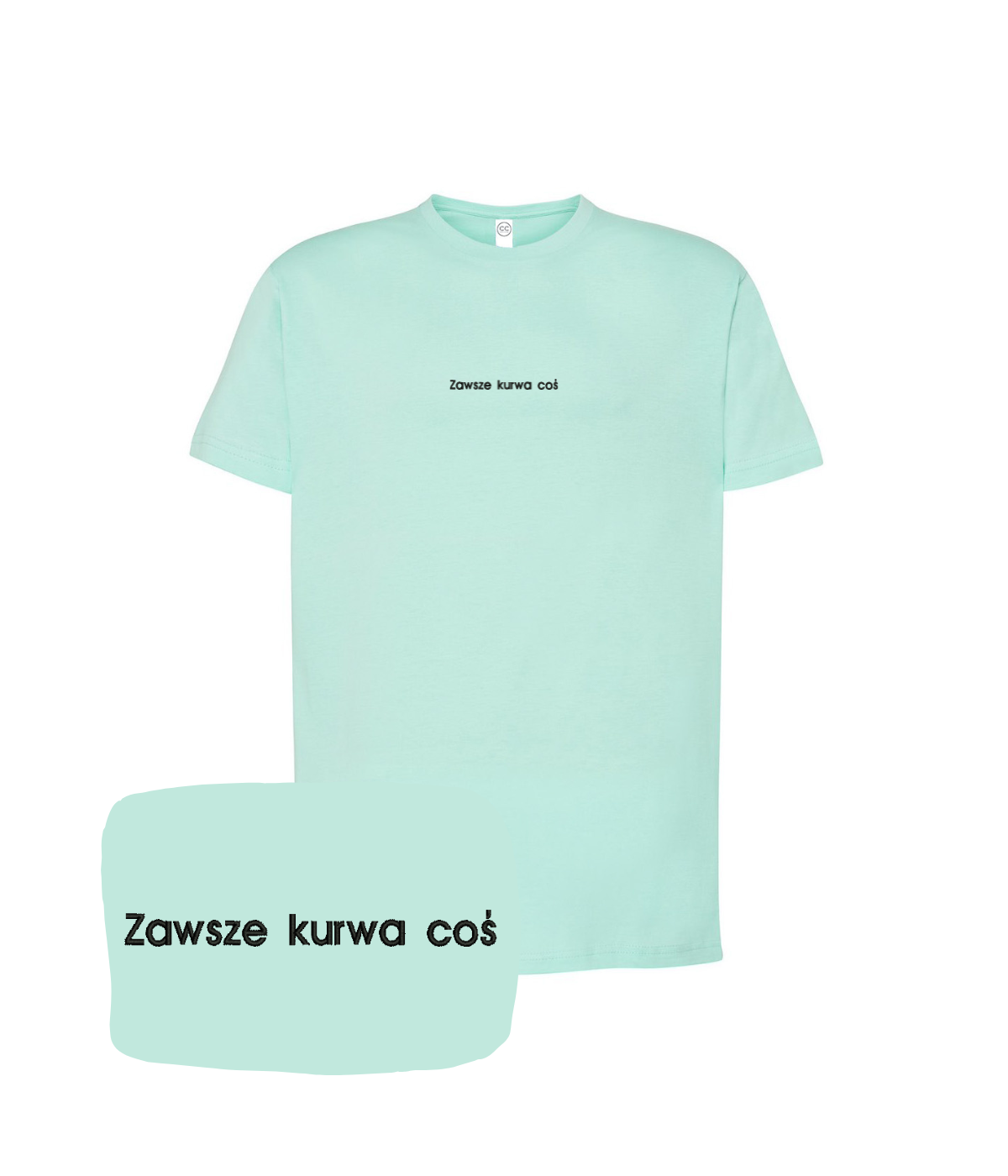 Mietowa śmieszna koszulka z haftem "Zawsze kurwa coś" od marki CustomClothes.pl, casual wear, front view.
