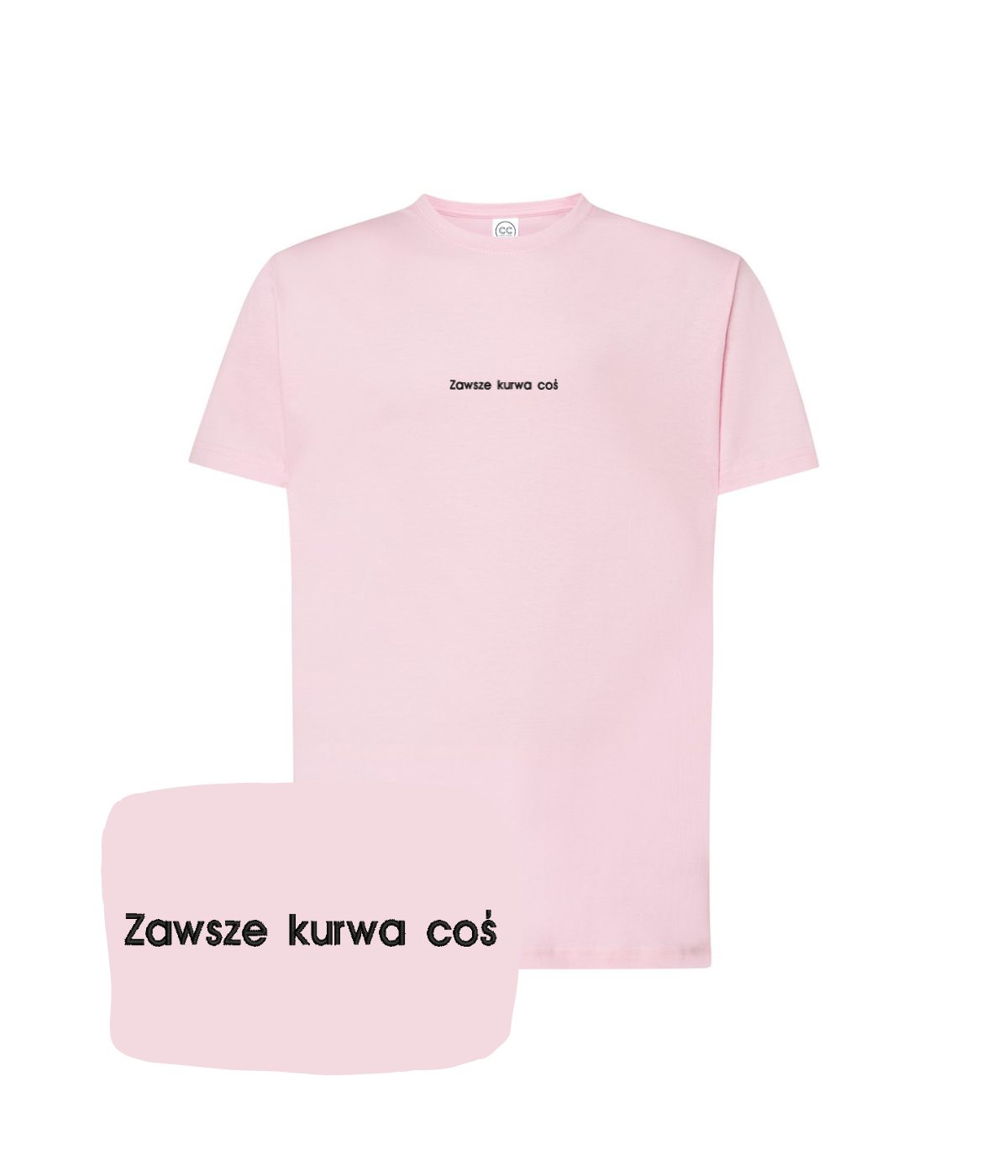 Pink T-shirt from CustomClothes.pl with humorous embroidered text "Zawsze kurwa coś" displayed on the front.